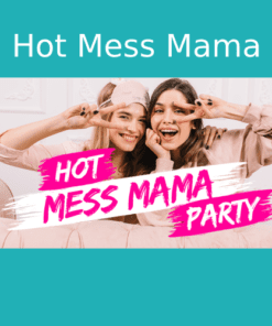 Hot Mess Mama Party