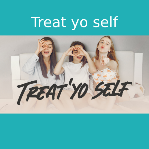 Treat Yo'self Bundle